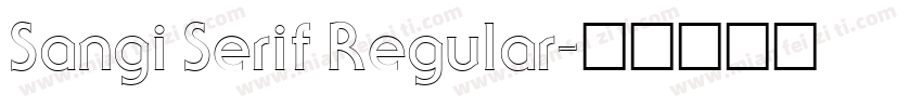 Sangi Serif Regular字体转换